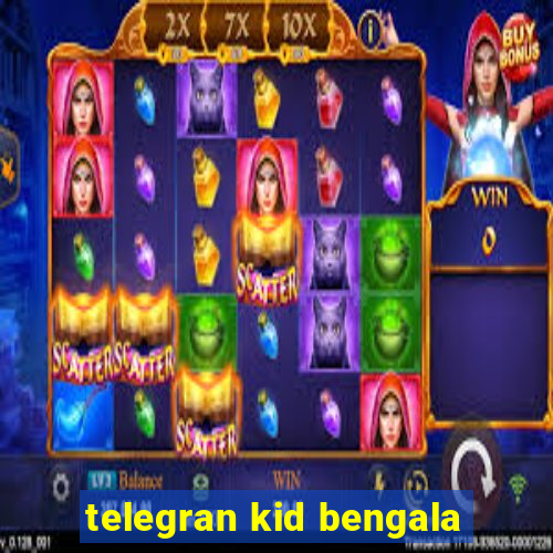 telegran kid bengala