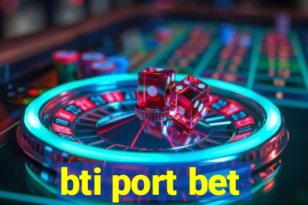 bti port bet