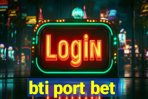 bti port bet