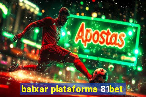 baixar plataforma 81bet