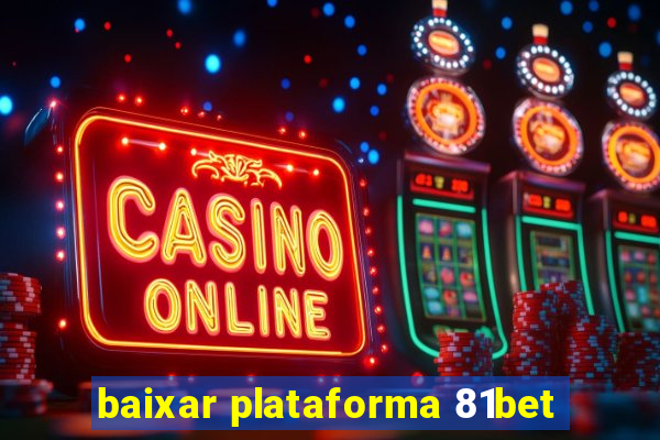 baixar plataforma 81bet