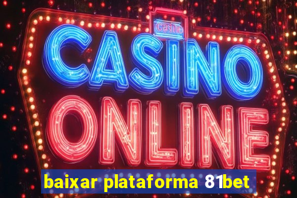 baixar plataforma 81bet