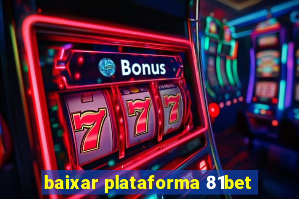 baixar plataforma 81bet