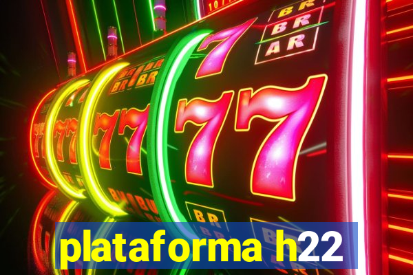 plataforma h22