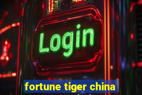 fortune tiger china