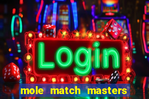 mole match masters ganha dinheiro