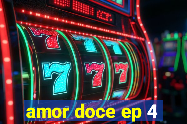 amor doce ep 4