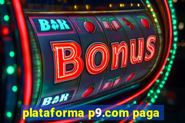 plataforma p9.com paga