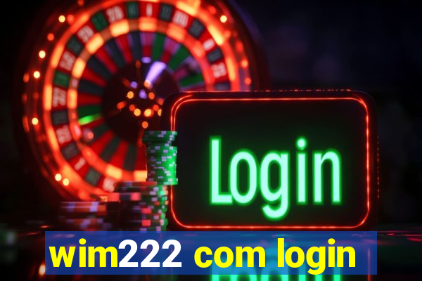 wim222 com login