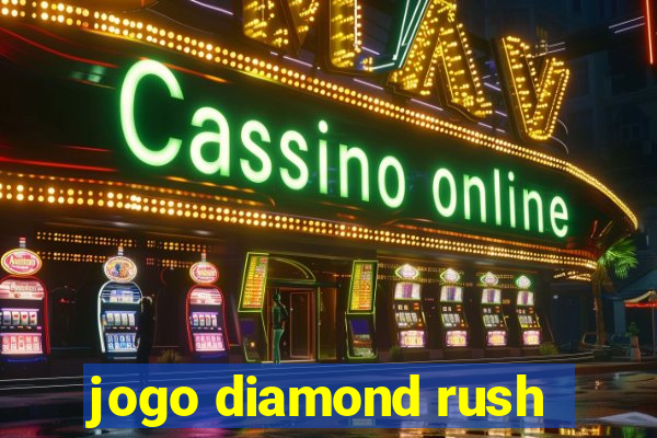 jogo diamond rush