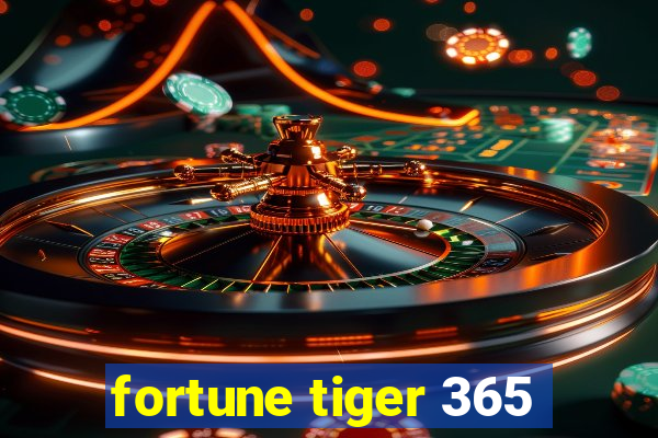 fortune tiger 365