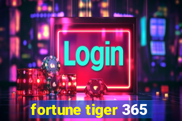 fortune tiger 365