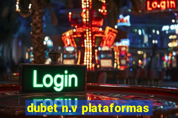 dubet n.v plataformas