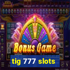 tig 777 slots