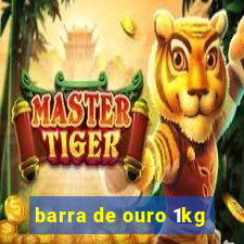 barra de ouro 1kg