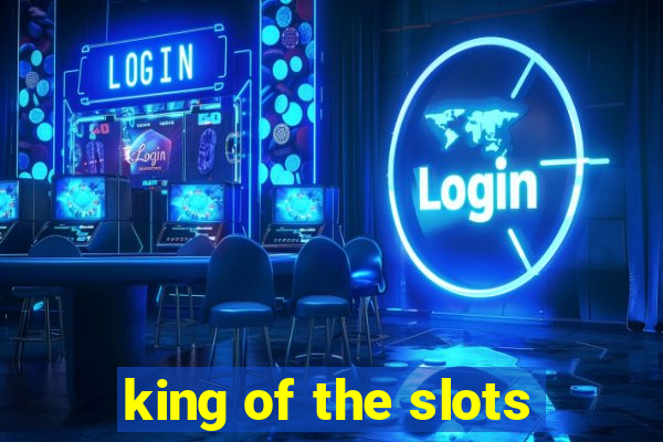 king of the slots