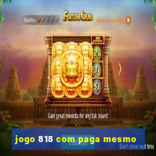 jogo 818 com paga mesmo