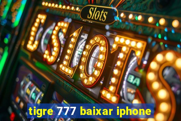 tigre 777 baixar iphone