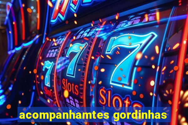 acompanhamtes gordinhas