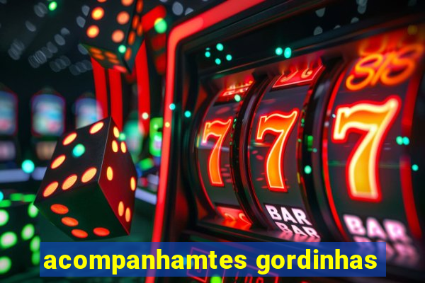 acompanhamtes gordinhas