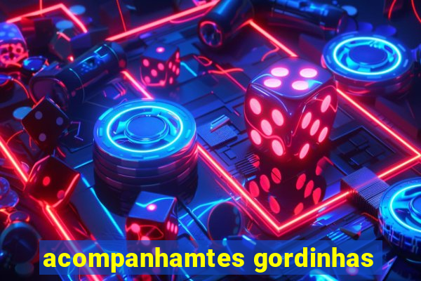 acompanhamtes gordinhas