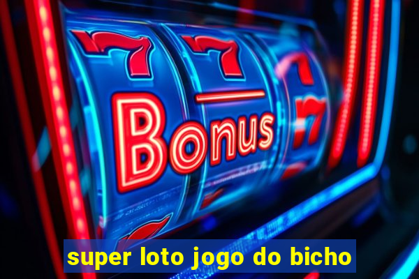 super loto jogo do bicho