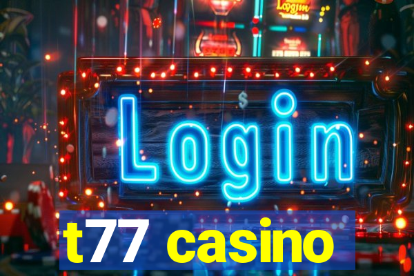 t77 casino