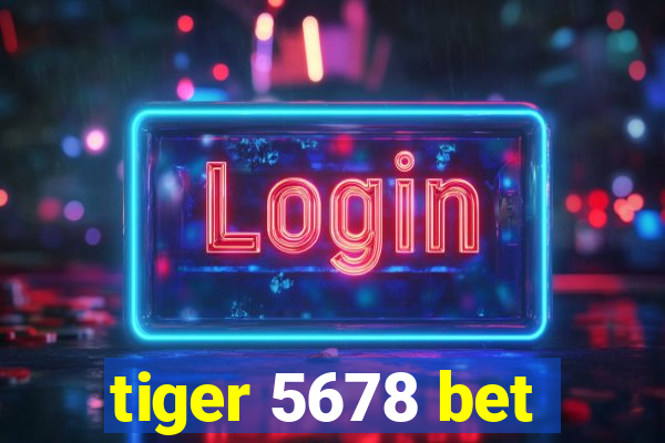 tiger 5678 bet