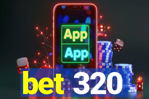 bet 320