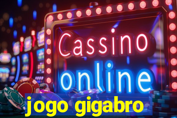 jogo gigabro