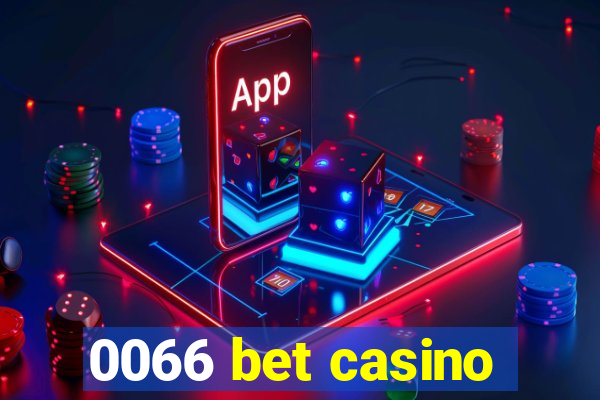 0066 bet casino