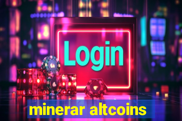 minerar altcoins