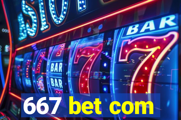 667 bet com