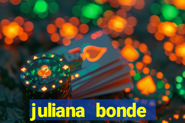 juliana bonde mostra tudo