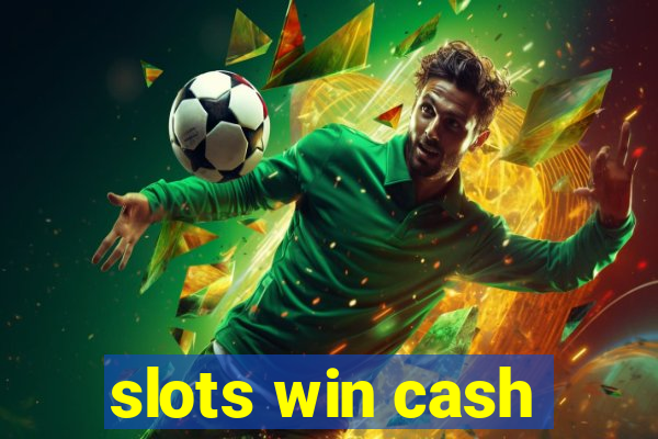 slots win cash