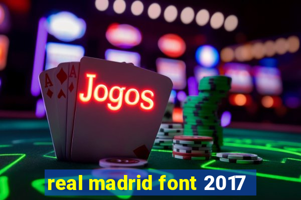 real madrid font 2017