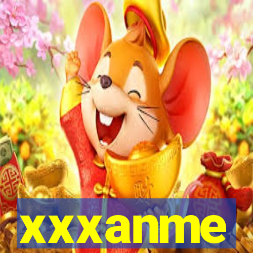 xxxanme