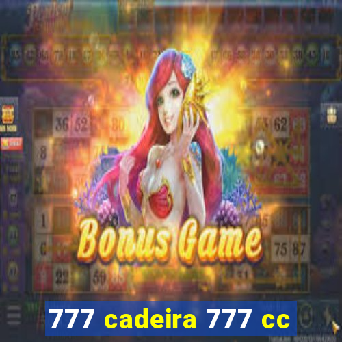 777 cadeira 777 cc