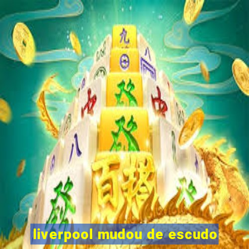 liverpool mudou de escudo