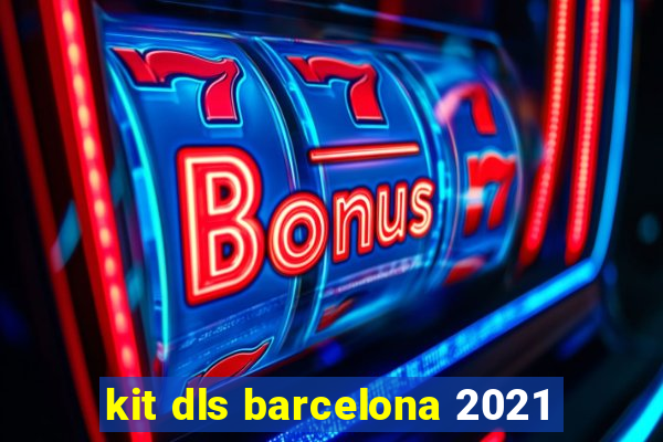 kit dls barcelona 2021