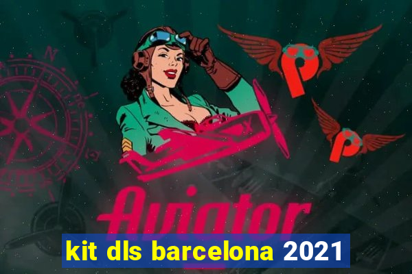 kit dls barcelona 2021