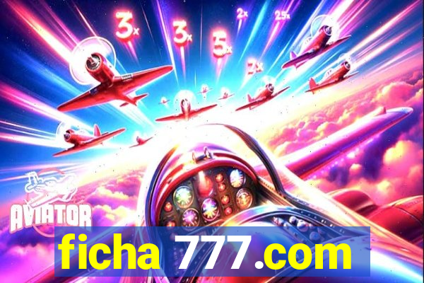 ficha 777.com