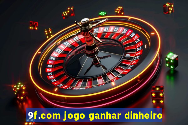 9f.com jogo ganhar dinheiro