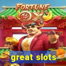 great slots