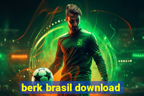 berk brasil download