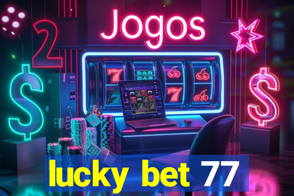 lucky bet 77