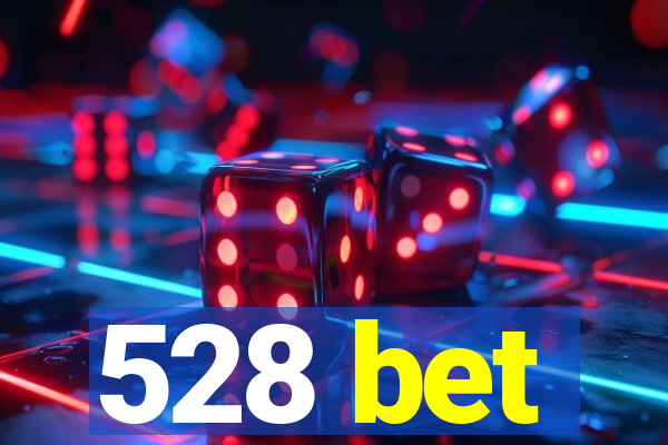 528 bet