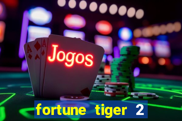 fortune tiger 2 revenge download