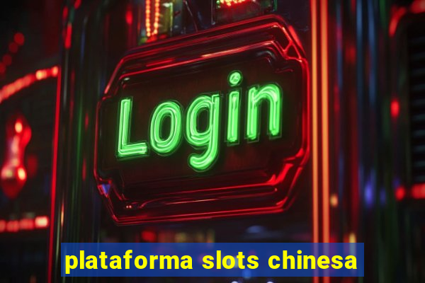 plataforma slots chinesa