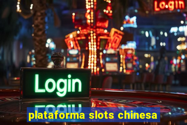 plataforma slots chinesa